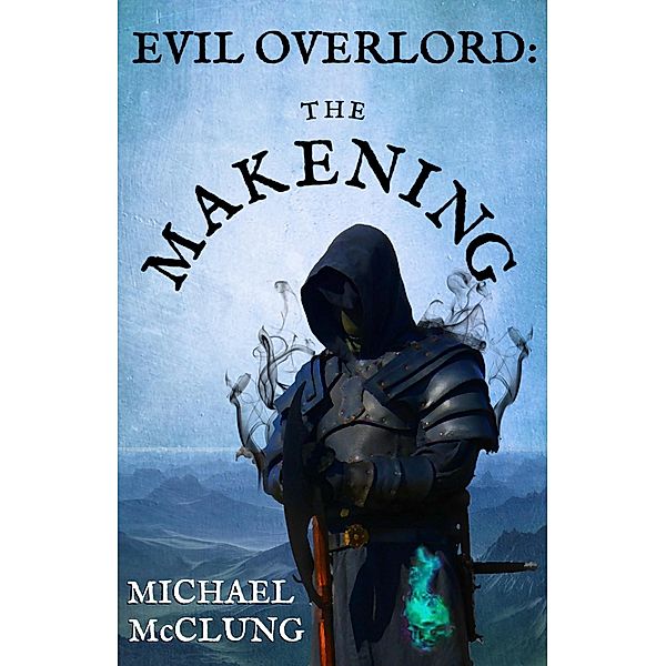 Evil Overlord: The Makening / Evil Overlord, Michael McClung