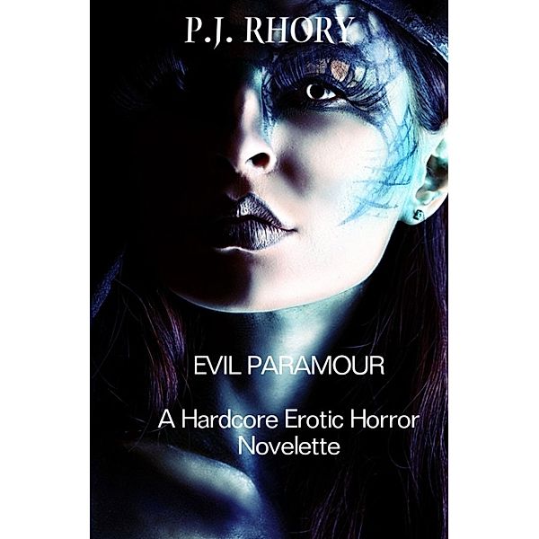 Evil Paramour: A Hardcore Erotic Horror Novelette, P.J. Rhory