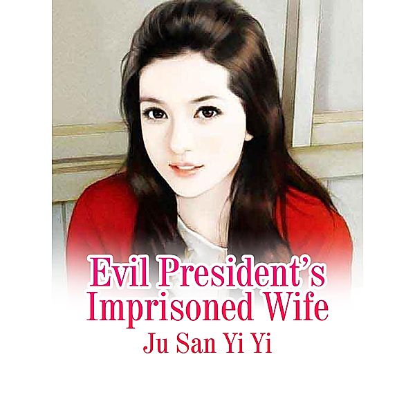 Evil President's Imprisoned Wife, Ju SanYiYi