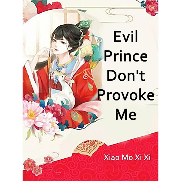 Evil Prince, Don't Provoke Me, Xiao Moxixi