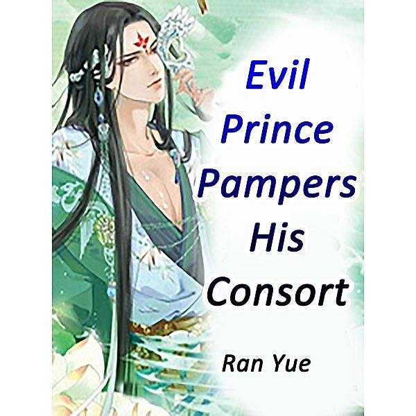 Evil Prince Pampers His Consort, Ran Yue