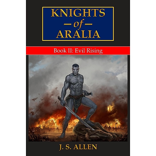 Evil Rising (Knights of Aralia, #2) / Knights of Aralia, J. S. Allen