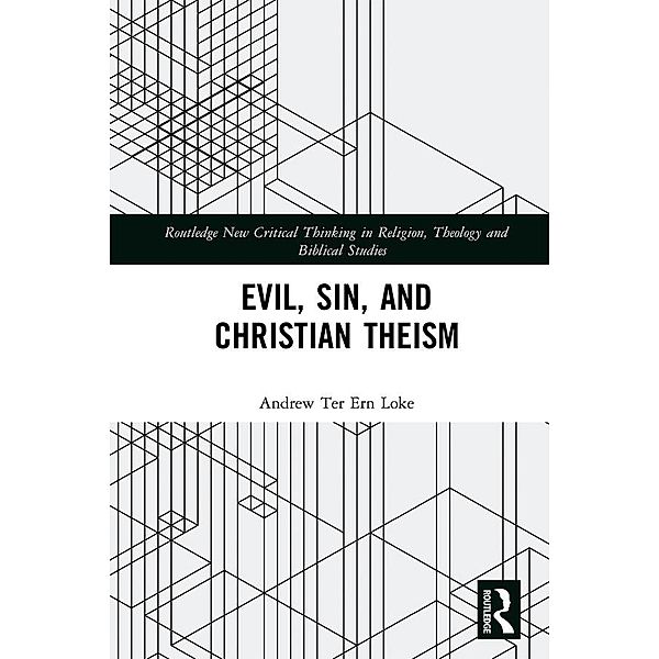 Evil, Sin, and Christian Theism, Andrew Ter Ern Loke