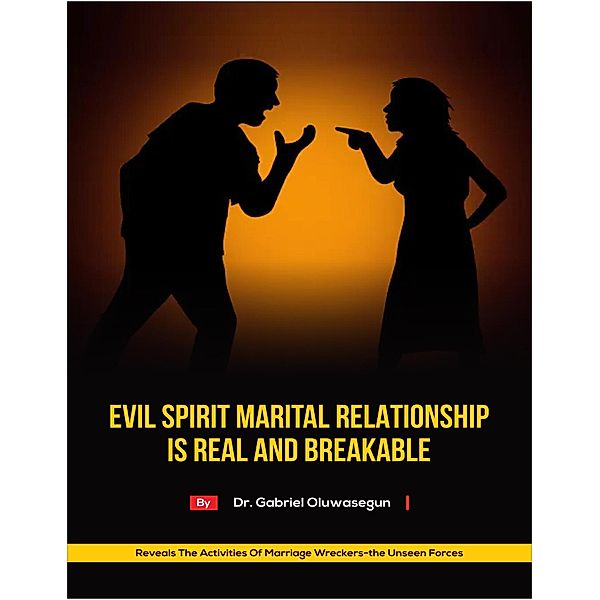 Evil Spirit Marital Relationship is Real and Breakable, Gabriel Oluwasegun