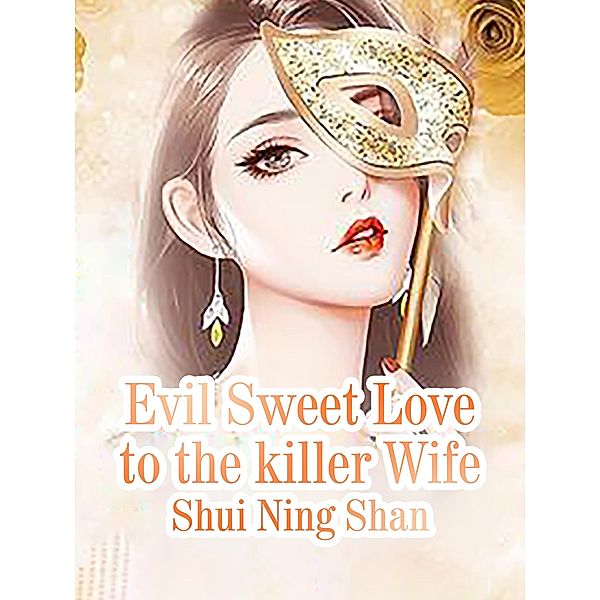 Evil Sweet Love to the killer Wife, Shui NingShan