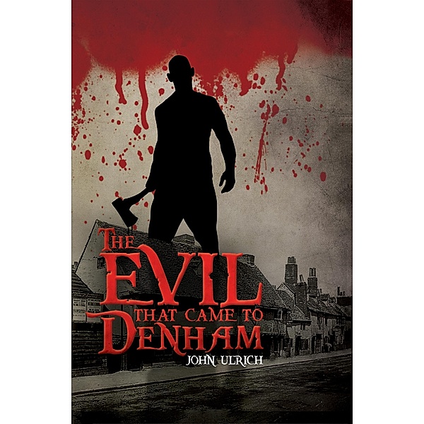 Evil that Came to Denham / Austin Macauley Publishers, John Ulrich