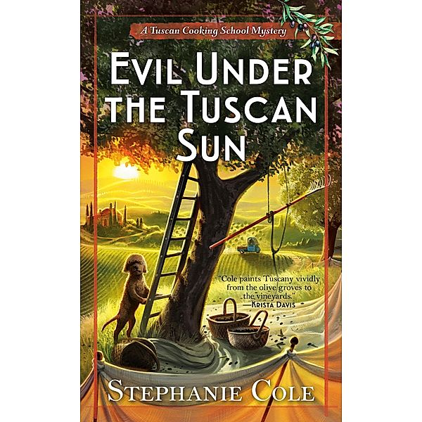 Evil Under the Tuscan Sun / A Tuscan Cooking School Mystery Bd.3, Stephanie Cole