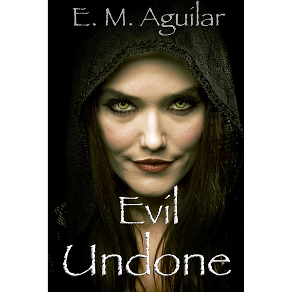 Evil Undone (Pandora, #2) / Pandora, E. M. Aguilar