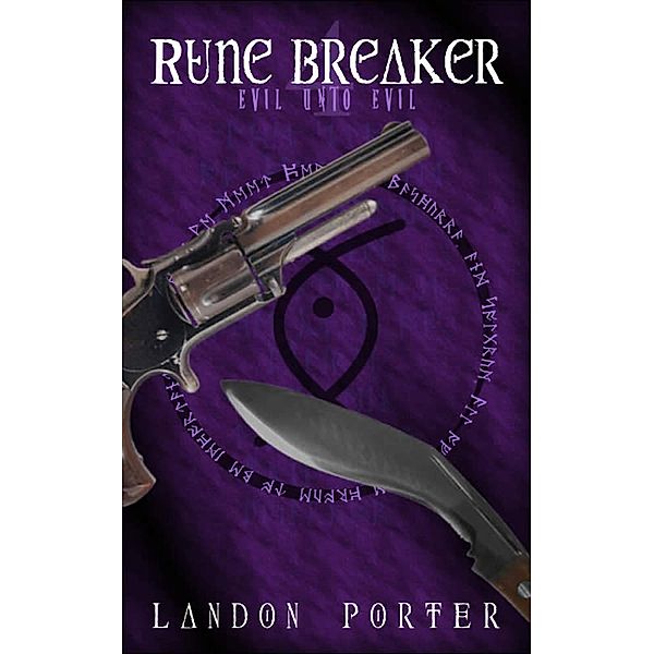 Evil Unto Evil (Rune Breaker, #4) / Rune Breaker, Landon Porter