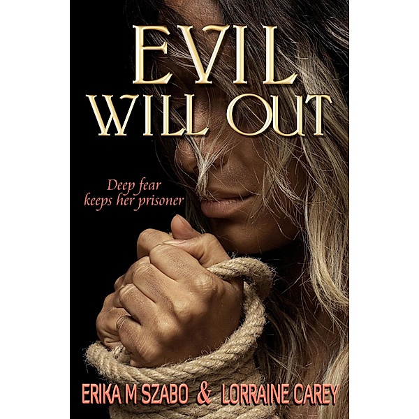 Evil Will Out, Erika M Szabo, Lorraine Carey