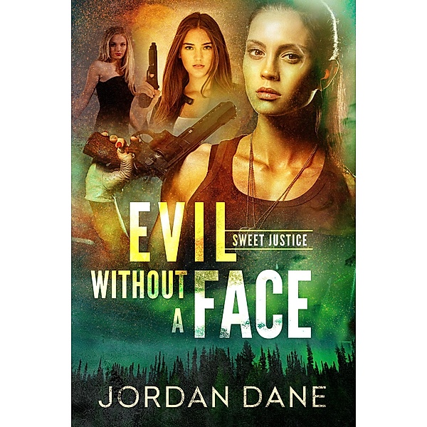 Evil Without a Face (Sweet Justice, #1) / Sweet Justice, Jordan Dane