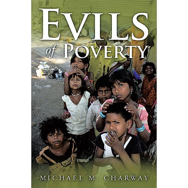Evils of Poverty, Michael M. Charway