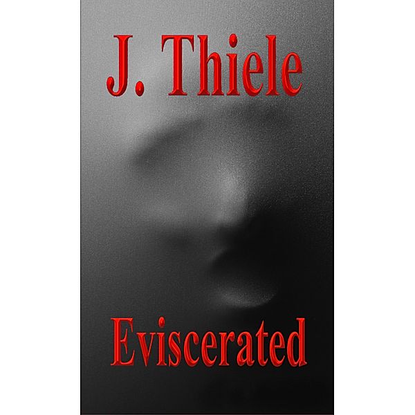 Eviscerated, J. Thiele