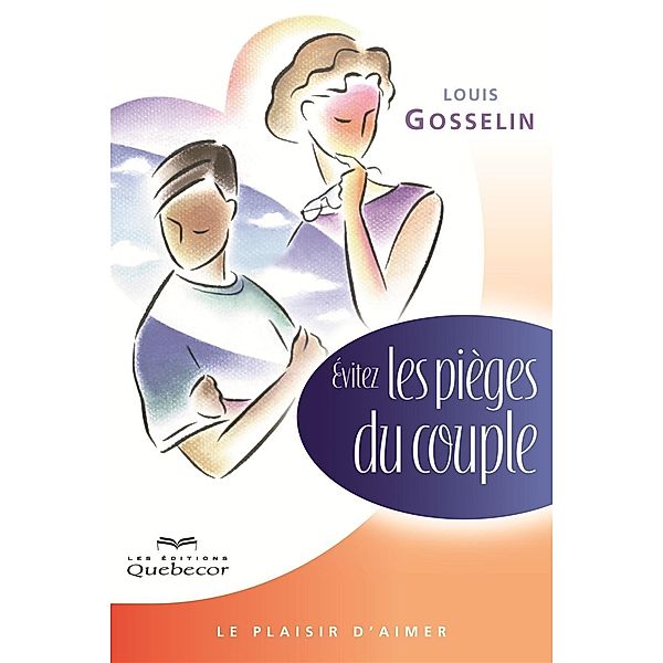 Evitez les pieges du couple, Gosselin Louis Gosselin