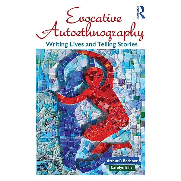 Evocative Autoethnography, Arthur Bochner, Carolyn Ellis