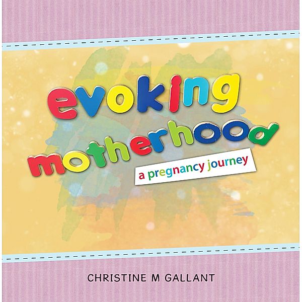 Evoking Motherhood, Christine M Gallant