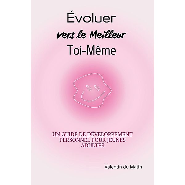 Évoluer vers le Meilleur Toi-même, Valentin du Matin