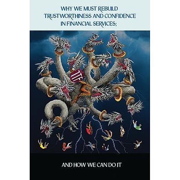 Evolutesix Books: Why we must rebuild trustworthiness and confidence in financial services; and how we can do it, Andy Agathangelou