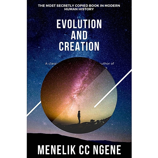 Evolution And Creation Are Different Sides Of The Same Ignorance, Menelik Cc Ngene