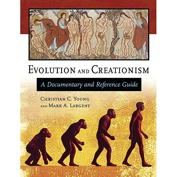 Evolution and Creationism, Christian C. Young, Mark A. Largent