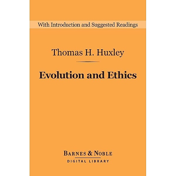 Evolution and Ethics (Barnes & Noble Digital Library) / Barnes & Noble Digital Library, Thomas H. Huxley