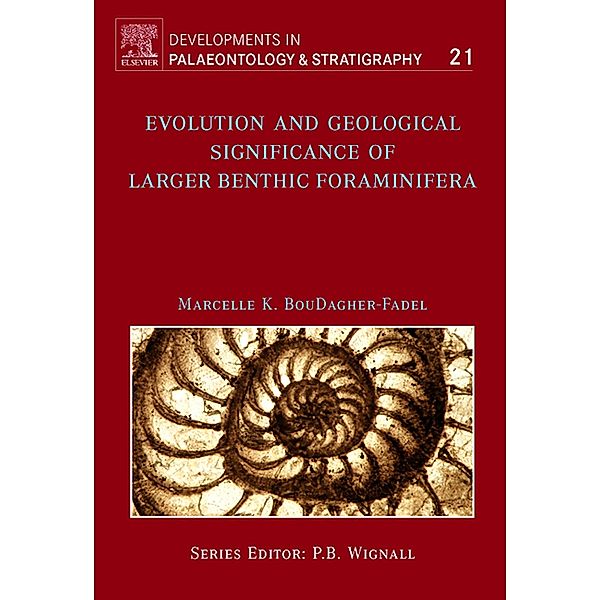 Evolution and Geological Significance of Larger Benthic Foraminifera, Marcelle K. Boudagher-Fadel