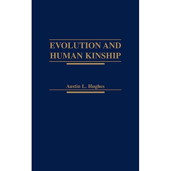 Evolution and Human Kinship, Austin L. Hughes