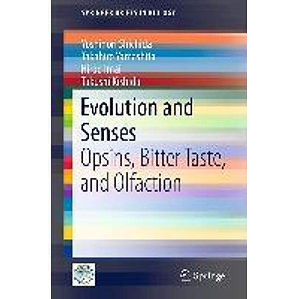 Evolution and Senses / SpringerBriefs in Biology, Yoshinori Shichida, Takahiro Yamashita, Hiroo Imai, Takushi Kishida