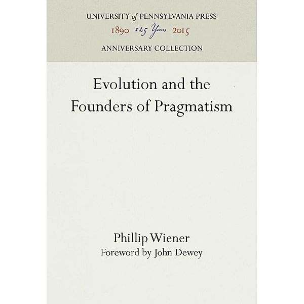 Evolution and the Founders of Pragmatism, Phillip Wiener
