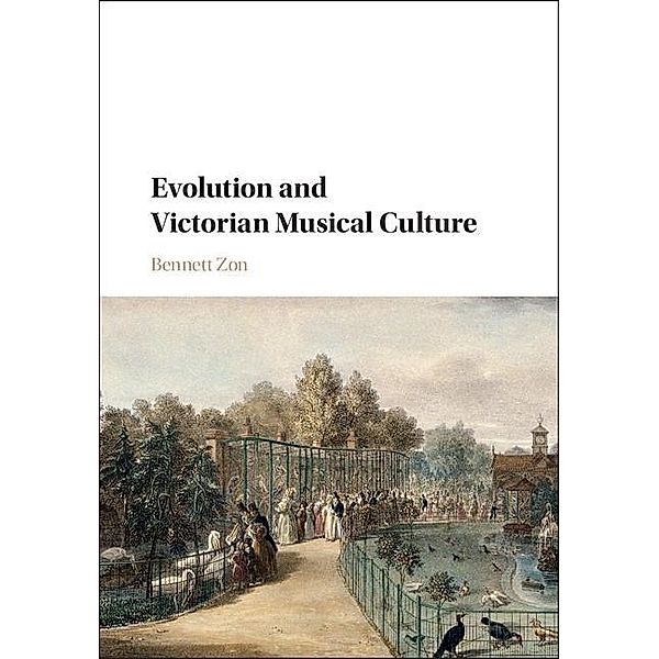 Evolution and Victorian Musical Culture, Bennett Zon