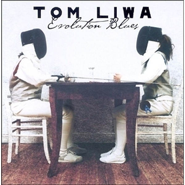 Evolution Blues, Tom Liwa