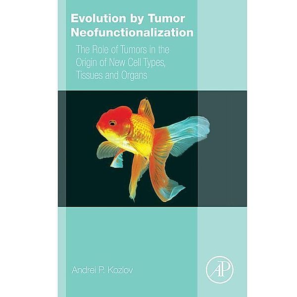 Evolution by Tumor Neofunctionalization, Andrei P. Kozlov