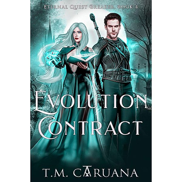 Evolution Contract (Eternal Quest Breaker Series, #4) / Eternal Quest Breaker Series, T. M. Caruana