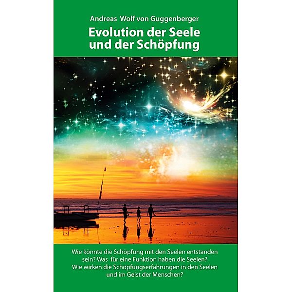 Evolution der Seele und der Schöpfung, Andreas Wolf von Guggenberger