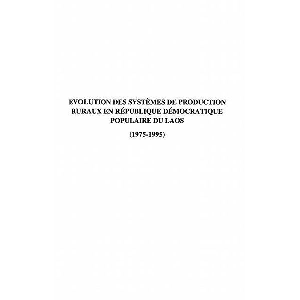 EVOLUTION DES SYSTEMES DE PRODUCTION RURAUX EN REPUBLIQUE DEMOCRATIQUE POPULAIRE DU LAOS 1975-1995 / Hors-collection, Laurent Chazee