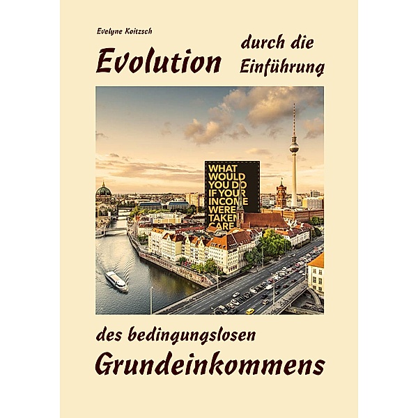 Evolution durch die Einführung des bedingungslosen Grundeinkommens, Evelyne Koitzsch