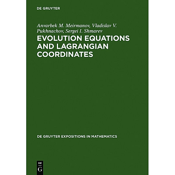 Evolution Equations and Lagrangian Coordinates, Anvarbek M. Meirmanov, Vladislav V. Pukhnachov, Sergei I. Shmarev