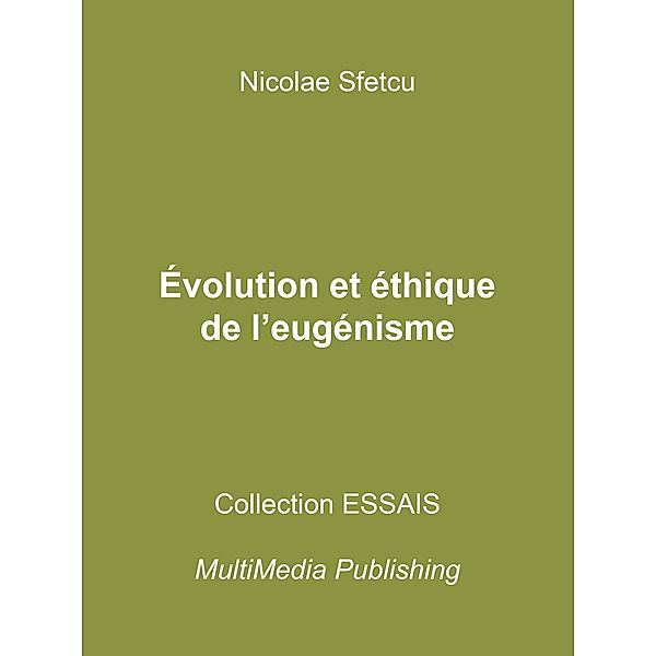 Évolution et éthique de l'eugénisme, Nicolae Sfetcu