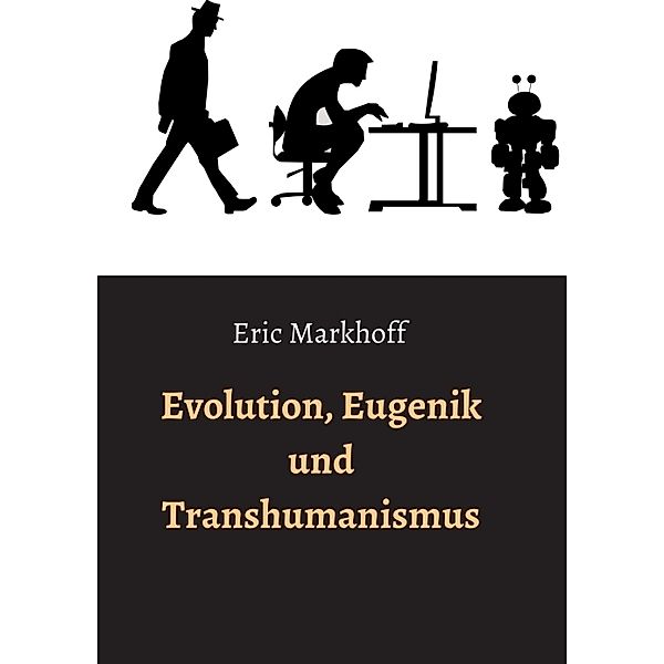 Evolution, Eugenik und Transhumanismus, Eric Markhoff