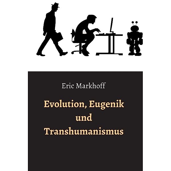 Evolution, Eugenik und Transhumanismus, Eric Markhoff