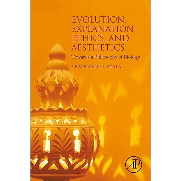 Evolution, Explanation, Ethics and Aesthetics, Francisco J. Ayala