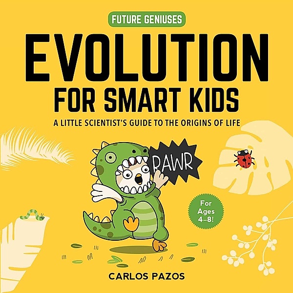 Evolution for Smart Kids / Future Geniuses Bd.2, Carlos Pazos