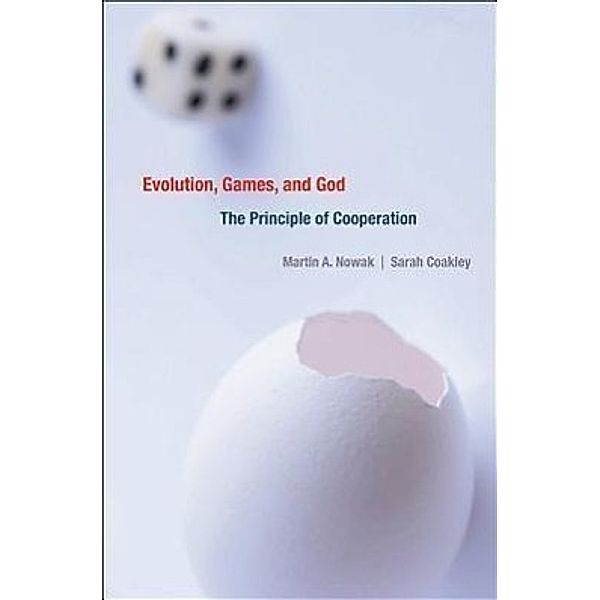 Evolution, Games, and God: The Principle of Cooperation, Martin A. Nowk