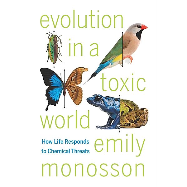 Evolution in a Toxic World, Emily Monosson