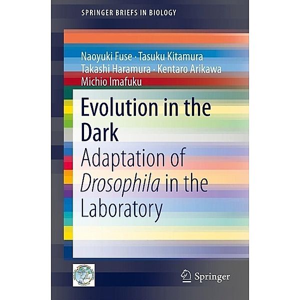 Evolution in the Dark / SpringerBriefs in Biology, Naoyuki Fuse, Tasuku Kitamura, Takashi Haramura, Kentaro Arikawa, Michio Imafuku