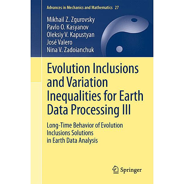 Evolution Inclusions and Variation Inequalities for Earth Data Processing III, Mikhail Z. Zgurovsky, Pavlo O. Kasyanov, Oleksiy V. Kapustyan, José Valero, Nina V. Zadoianchuk