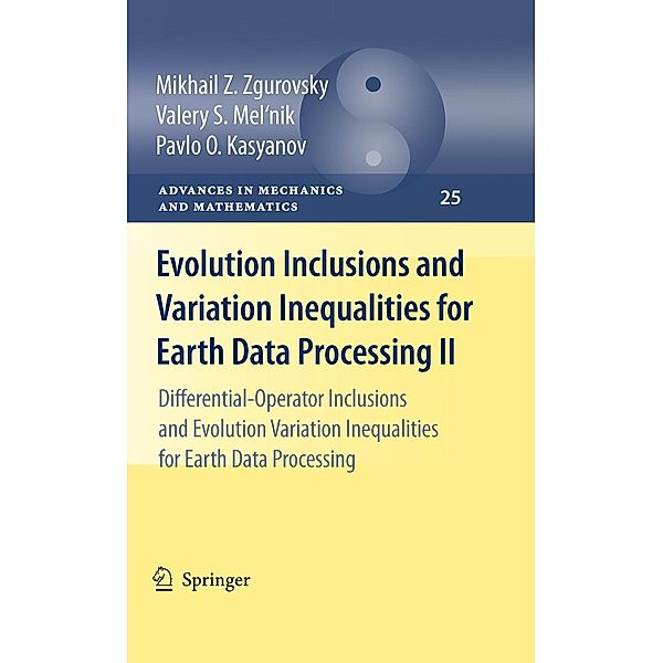 Evolution Inclusions and Variation Inequalities for Earth Data Processing II / Advances in Mechanics and Mathematics Bd.25, Mikhail Z. Zgurovsky, Valery S. Mel'nik, Pavlo O. Kasyanov