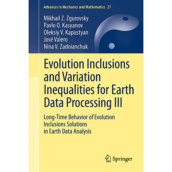Evolution Inclusions and Variation Inequalities for Earth Data Processing III, Mikhail Z. Zgurovsky, Pavlo O. Kasyanov, Oleksiy V. Kapustyan, José Valero, Nina V. Zadoianchuk