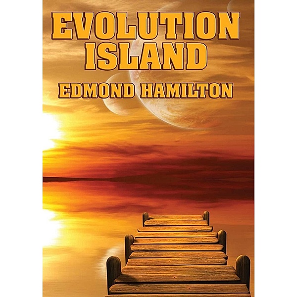 Evolution Island, Edmond Hamilton