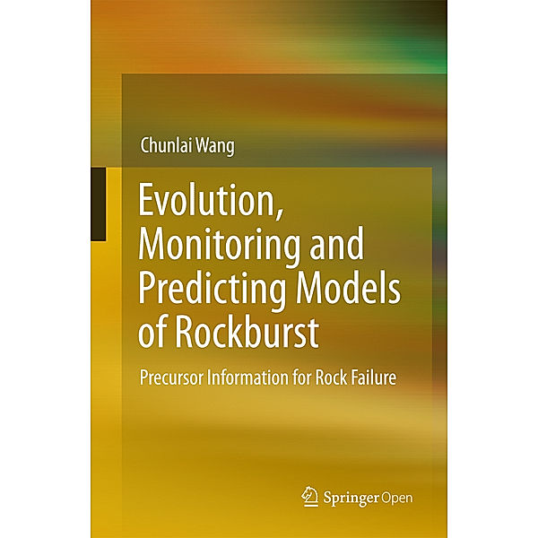 Evolution, Monitoring and Predicting Models of Rockburst, Chunlai Wang